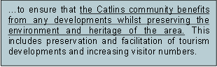 …to ensure that the Catlins community benefits from any developments whilst preserving the environment and heritage of the area. This includes preservation and facilitation of tourism developments and increasing visitor numbers.
